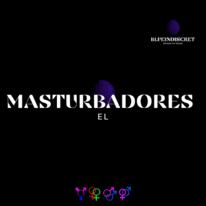 MASTURBADORES EL